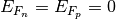 E_{F_n}
= E_{F_p} = 0