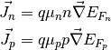 \vec{J}_n &= q\mu_n n \vec{\nabla} E_{F_n}\\
\vec{J}_p &= q\mu_p p \vec{\nabla} E_{F_p}