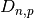 D _{n,p}