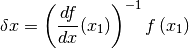 \delta x= \left(\frac{df}{dx} (x_1)\right)^{-1}f\left(x_1\right)