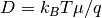D=k_BT\mu/q