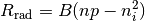 R_{\rm rad} = B (np - n_i^2)