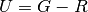 U=G-R