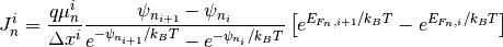 J_n^i = \frac{q\mu_n^i}{\Delta x^i}
 \frac{\psi_{n_{i+1}}-\psi_{n_i}}{e^{-\psi_{n_{i+1}}/k_BT}-e^{-\psi_{n_i}/k_BT}}
 \left[e^{E_{F_n,i+1}/k_BT}-e^{E_{F_n,i}/k_BT}\right]