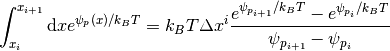\int_{x_i}^{x_{i+1}} \mathrm{d}x e^{\psi_p(x)/k_BT} =
 k_BT \Delta x^i \frac{e^{ \psi_{p_{i+1}}/k_BT} - e^{
 \psi_{p_i} / k_BT}}{\psi_{p_{i+1}} - \psi_{p_i}}