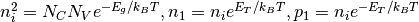 n^2_i = N_C N_V e^{-E_g/k_BT}, n_1 = n_i e^{E_T /k_BT} ,
p_1 = n_i e^{- E_T /k_BT}